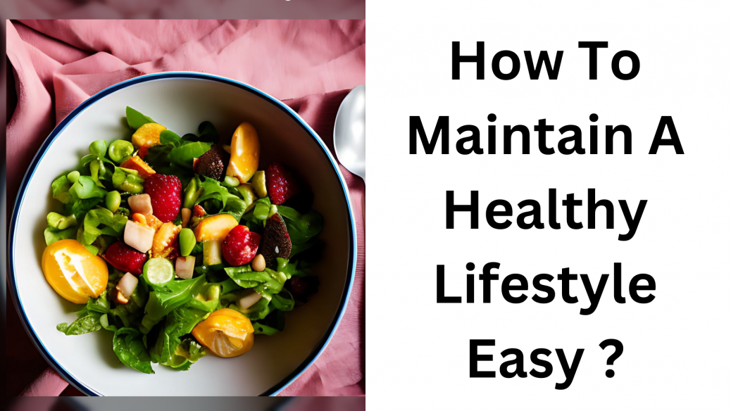 How To Maintain A Healthy Lifestyle Easy?